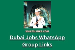 Dubai Jobs WhatsApp Group Links