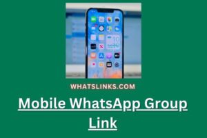 Mobile WhatsApp Group Link