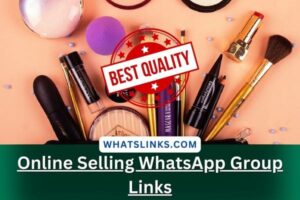 Online Selling WhatsApp Group Links