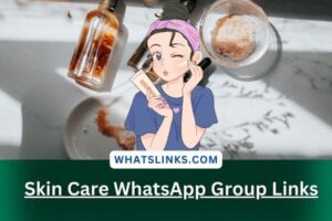 Skin Care WhatsApp Group Links