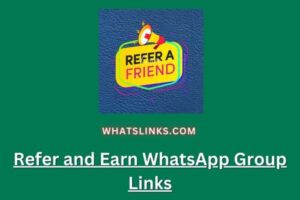 Refer and Earn WhatsApp Group Links
