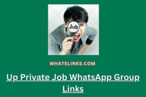Up Private Job WhatsApp Group Links