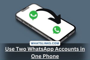 Use Two WhatsApp Accounts in One Phone